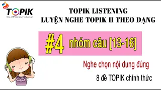 LUYỆN NGHE TOPIK II LISTENING | 8 đề chính thức theo dạng #4 [13-16] | DỊCH HIỂU + ĐÁP ÁN