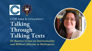 Talking Through Talking Texts: Dr Groves on Intertextuality and Biblical Allusion in Shakespeare