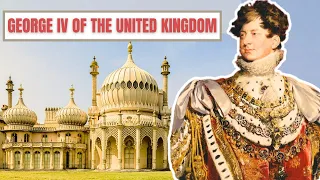 A Brief History Of George IV - King George IV Of The United Kingdom