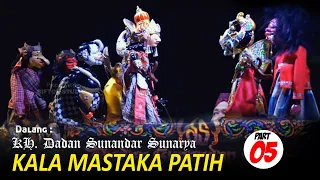 Wayang Golek: Dalang H. Dadan Sunandar Sunarya || PGH3 - KALA MASTAKA PATIH #part05