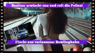 ERWISCHT !!! Besitzer ruft Polizei !! Flucht in letzter Sekunde ! Flucht aus verlassener Bowlingbahn