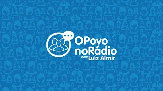 O Povo no Rádio "ao vivo" 15/08/2022