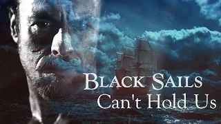 Black Sails || can't hold us