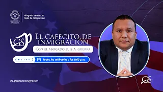 Cafecito de Inmigracion con el Abogado Luis A. Guerra