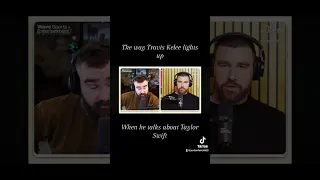 The way Travis Kelce lights up talking about Taylor Swift