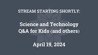 Science & Technology Q&A for Kids (and others) [Part 144]
