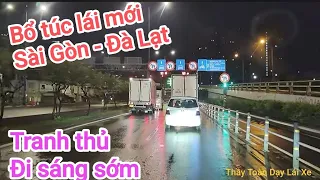 Bổ túc tay lái nâng cao,mờ sáng tranh thủ lái xe đi  Sài Gòn - Đà Lạt đi tuyến Cao tốc Phan Thiết