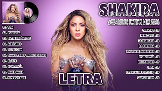 Shakira Mix 2024 (Letra) - Mejores Canciones de Shakira - Grandes Éxitos De Shakira - Mix Reggaeton