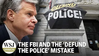 The FBI and the 'Defund the Police' Mistake | Wonder Land: WSJ Opinion