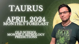 Taurus April 2024 Monthly Horoscope Old School Astrology Predictions