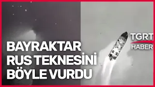 Bayraktar SİHA Rus Teknesini Gafil Avladı: Tek Atışla Böyle Vurdu