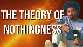 The Theory of Nothingness (Response to Higher Videos)
