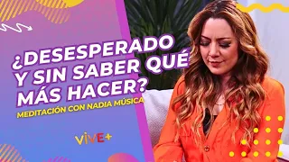 Desesperado y sin saber qué hacer: TU VIDA PUEDE CAMBIAR [Consejo por Nadia Música] | Vive Más Tv