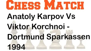 Anatoly Karpov Vs Viktor Korchnoi  | Dortmund Sparkassen 1994 (0-1) #anatoly #karpov #viktor #chess