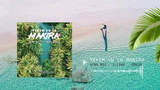 Sean Rii - Tekem Yu Lo Makira (Audio) ft. J-Liko & Jenieo