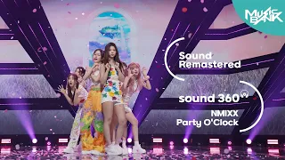 [사운드 360°] 뮤직뱅크, 엔믹스(NMIXX) 'Party O'Clock' 🎼Sound Remastered🎧 공간음향 Ver. ㅣKBS 230721 방송