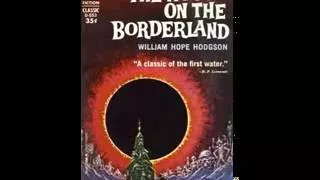 The House on the Borderland For H P Lovecraft Fans, Horror Audiobook by William Hope Hodgs