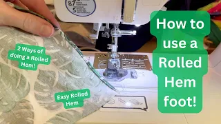 How to Sew a Rolled Hem! Two Ways of Doing a Rolled Hem | How to use a Rolled Hem Foot