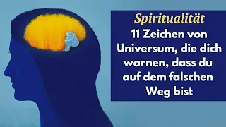 SPIRITUALITÄT: 11 Zeichen von Universum, die dich warnen, dass du auf dem falschen Weg bist! (2023)