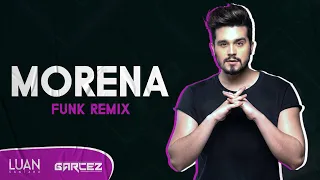 MORENA - Luan Santana ft. DJ Garcez (FUNK REMIX)