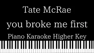 【Piano Karaoke Instrumental】you broke me first / Tate McRae【Higher Key】