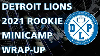 Lions 2021 Rookie Mini-camp Wrap-up | Detroit Lions Podcast