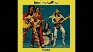 Hear Me Calling - Slade