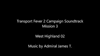 Transport Fever 2 Campaign Soundtrack - Mission 3 West Highland