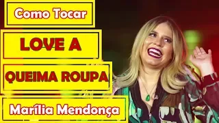 Como Tocar Love à Queima Roupa - Marilia Mendonça (Aula de Violão)