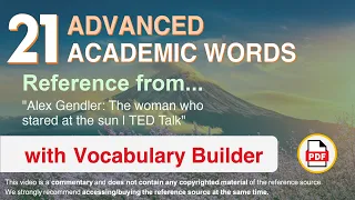 21 Advanced Academic Words Ref from "Alex Gendler: The woman who stared at the sun | TED Talk"