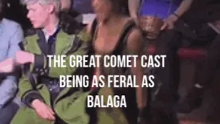 The great comet cast being as feral as Balaga