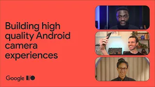 Building high quality Android camera experiences