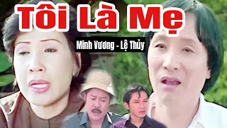 Tôi Là Mẹ Full - Cải Lương LỆ THỦY - MINH VƯƠNG | Cải Lương Xã Hội Hay Nhất Xưa