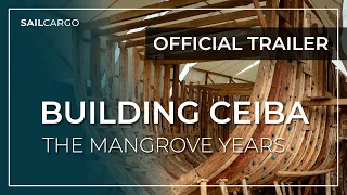 Official Trailer - Building CEIBA: The Mangrove Years (2020) - SAILCARGO INC.
