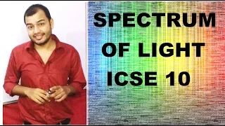 PHYSICS chap 6  SPECTRUM OF LIGHT & SCATTERING OF LIGHT ICSE