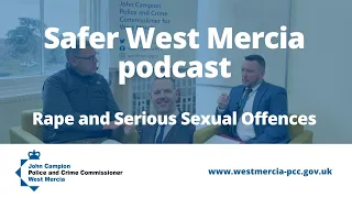 Safer West Mercia Podcast: Rape and Serious Sexual Offences