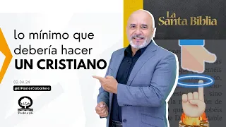 📽 "LO MÍNIMO QUE DEBÉRIA HACER UN CRISTIANO" | @elpastorcaballero.  PASTOR RICARDO CABALLERO