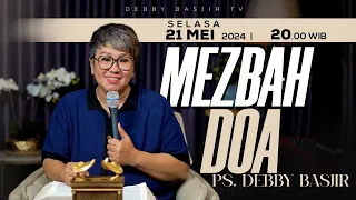 MEZBAH DOA SELASA 21 MEI 2024 - PK. 20.00 WIB | PDT. DEBBY BASJIR - #mezbahdoadb