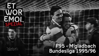 ET WOR EMOL Spezial | Fortuna Düsseldorf vs. Borussia M'gladbach | Bundesliga 1995/96 | F95-Historie