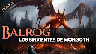 Balrog: Historia de los sirvientes de Morgoth | Crónicas Tierra Media |