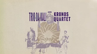 Introducing Trio Da Kali and Kronos Quartet