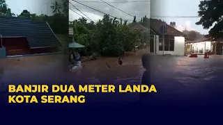 Banjir di kota Serang, Ketinggiannya Mencapai 2 Meter!