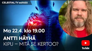 Celestial TV esittää: Antti Häyhä: Kipu – Mitä se kertoo?