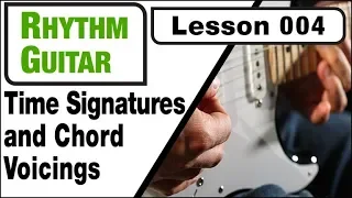 RHYTHM GUITAR 004: Time Signatures & Chord Voicings