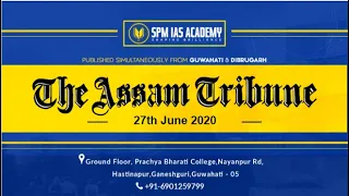 The Assam Tribune Analysis - 27th June 2020 - SPM IAS Academy(Guwahati & Pune)