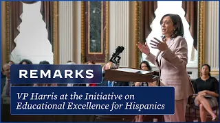 Vice President Harris Delivers Remarks at the Initiative on Educational Excellence for Hispanics