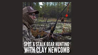 Spot & Stalk Bear Hunting with Clay Newcomb