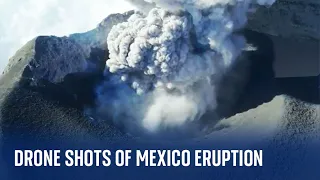 Mexico volcano: Drone footage shows ongoing eruption