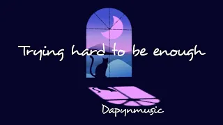Trying hard to be enough - Dapynmusic (lyric video)