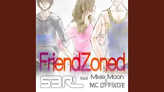 Friendzoned (feat. Mixie Moon & MC Offside)